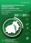 Produk Domestik Regional Bruto Kabupaten Kapuas Menurut Lapangan Usaha 2017-2021