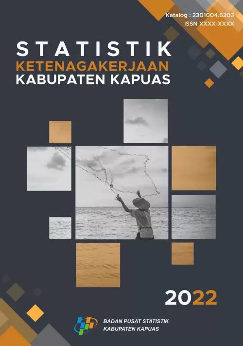 Statistik Ketenagakerjaan Kabupaten Kapuas 2022